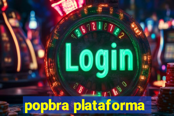 popbra plataforma